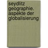 Seydlitz Geographie. Aspekte der Globalisierung door Onbekend