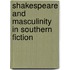 Shakespeare and Masculinity in Southern Fiction