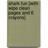 Shark Fun [With Wipe Clean Pages and 6 Crayons] door Steve Harpster