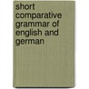 Short Comparative Grammar of English and German door Victor Henry