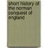 Short History of the Norman Conquest of England