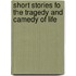 Short Stories Fo The Tragedy And Camedy Of Life