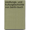 Siedlungs- und Kulturgeschichte von Berlin-Buch by Heinz Bielka