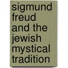 Sigmund Freud And The Jewish Mystical Tradition by David Bakan