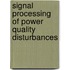 Signal Processing Of Power Quality Disturbances