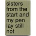 Sisters From The Start And My Pen Lay Still Not
