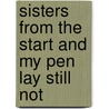 Sisters From The Start And My Pen Lay Still Not by PhD Sylvia Johnson-Cooper
