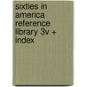 Sixties in America Reference Library 3v + Index door Onbekend