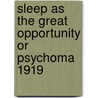 Sleep As The Great Opportunity Or Psychoma 1919 by Helen Rhodes Wallace