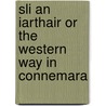 Sli An Iarthair Or The Western Way In Connemara door Joss Lynham