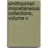 Smithsonian Miscellaneous Collections, Volume V door . Anonymous