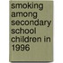 Smoking Among Secondary School Children In 1996