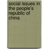 Social Issues In The People's Republic Of China door Miriam T. Timpledon
