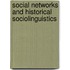 Social Networks And Historical Sociolinguistics