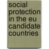 Social Protection In The Eu Candidate Countries by Gvg