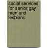 Social Services for Senior Gay Men and Lesbians door Jean K. Quam