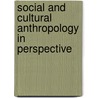 Social and Cultural Anthropology in Perspective by Ioan M. Lewis