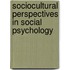 Sociocultural Perspectives in Social Psychology