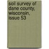 Soil Survey Of Dane County, Wisconsin, Issue 53