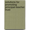 Solutions for Promoting Principal-Teacher Trust door Phyllis A. Gimbel