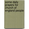 Some Daily Prayers For Church Of England People door Harry Ogden