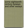 Some Eighteenth Century Byways And Other Essays door John Buchan