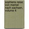 Sophiens Reise Von Memel Nach Sachsen, Volume 4 by Johann Timotheus Hermes