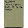 Southey's Common-Place Book. Ed. By J.W. Warter by Robert Southey
