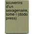 Souvenirs D'Un Sexagenaire, Tome I (Dodo Press)