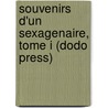 Souvenirs D'Un Sexagenaire, Tome I (Dodo Press) by A.V. Arnault