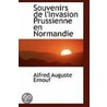 Souvenirs De L'Invasion Prussienne En Normandie by Baron Alfred Auguste Ernouf