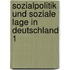 Sozialpolitik und soziale Lage in Deutschland 1