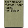 Spezialeinheit Momser: Neun nackte Nachtigallen by Britta Hellmann