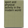 Sport And Physical Activity In The Modern World door J. Richard Polidoro