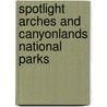 Spotlight Arches And Canyonlands National Parks by Wc Mcrae