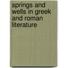 Springs And Wells In Greek And Roman Literature by James Reuel Smith