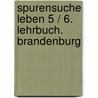 Spurensuche Leben 5 / 6. Lehrbuch.  Brandenburg door Onbekend