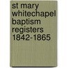 St Mary Whitechapel Baptism Registers 1842-1865 door James Legon