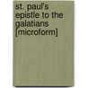 St. Paul's Epistle To The Galatians [Microform] door Bagge Henry T. J