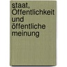 Staat, Öffentlichkeit und öffentliche Meinung by Herbert Schambeck