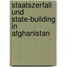 Staatszerfall und State-Building in Afghanistan door Andrea Iro