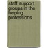 Staff Support Groups In The Helping Professions