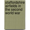 Staffordshire Airfields In The Second World War door Martyn Chorlton