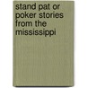 Stand Pat Or Poker Stories From The Mississippi by David A. Curtis