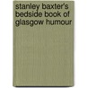 Stanley Baxter's Bedside Book Of Glasgow Humour door Stanley Baxter