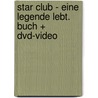 Star Club - Eine Legende Lebt. Buch + Dvd-video door Werner Walendowski