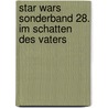 Star Wars Sonderband 28. Im Schatten des Vaters by Thomas Andrews
