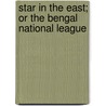 Star in the East; Or the Bengal National League door League Bengal National