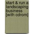 Start & Run A Landscaping Business [with Cdrom]