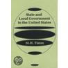 State And Local Government In The United States by M.H. Timm